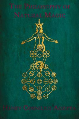 Carte The Philosophy of Natural Magic: De occulta philosophia libri tres Henry Cornilius Agrippa