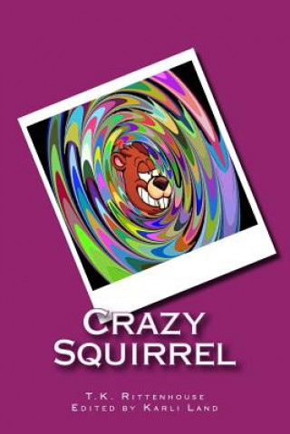 Knjiga Crazy Squirrel T K Rittenhouse