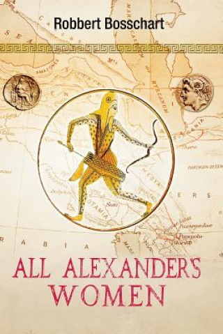 Carte All Alexander's Women: (updated 2018) Robbert Bosschart