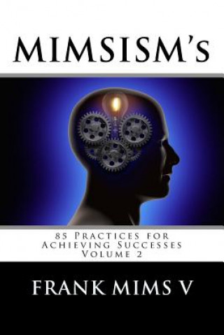 Carte MIMSISM's: 85 Practices for Achieving Successes Frank Mims V V