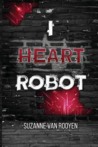 Knjiga I Heart Robot Suzanne Van Rooyen