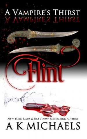 Knjiga A Vampire's Thirst: Flint A K Michaels