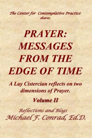 Βιβλίο Prayer: Messages from the Edge of Time: A Lay Cistercian Reflects on Two Dimensions of Prayer Dr Michael F Conrad