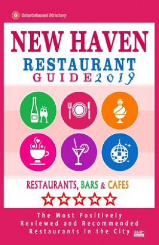 Kniha New Haven Restaurant Guide 2019: Best Rated Restaurants in New Haven, Connecticut - 500 Restaurants, Bars and Cafés recommended for Visitors, 2019 Paul R Anderson