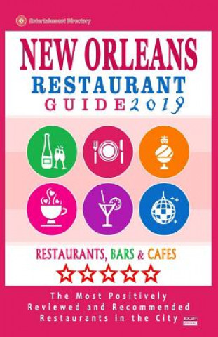 Book New Orleans Restaurant Guide 2019: Best Rated Restaurants in New Orleans - 500 restaurants, bars and cafés recommended for visitors, 2019 Matthew H Baylis