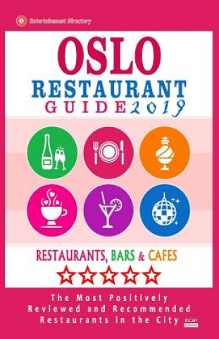 Carte Oslo Restaurant Guide 2019: Best Rated Restaurants in Oslo, Norway - 500 Restaurants, Bars and Cafés recommended for Visitors, 2019 Helen J Lawson