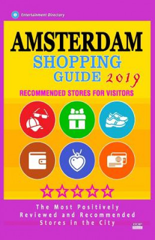 Carte Amsterdam Shopping Guide 2019: Best Rated Stores in Amsterdam, Netherlands - Stores Recommended for Visitors, (Shopping Guide 2019) Rose K O'Neill