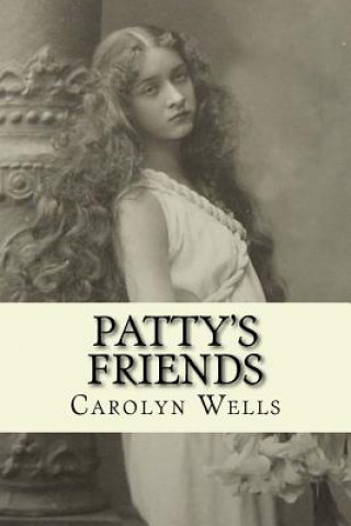 Carte Patty's Friends: Illustrated Carolyn Wells
