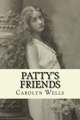 Kniha Patty's Friends: Illustrated Carolyn Wells