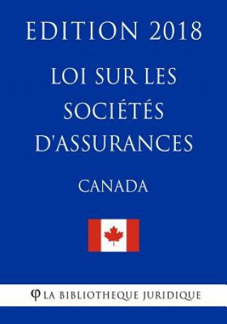 Książka Loi sur les sociétés d'assurances (Canada) - Edition 2018 La Biblioth'que Juridique