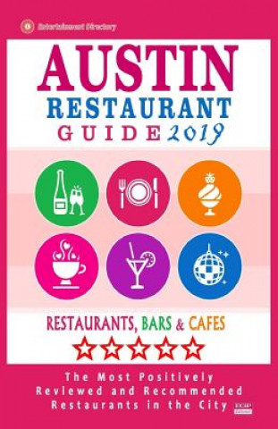 Kniha Austin Restaurant Guide 2019: Best Rated Restaurants in Austin, Texas - 500 Restaurants, Bars and Cafés recommended for Visitors, 2019 Harris C Haddock