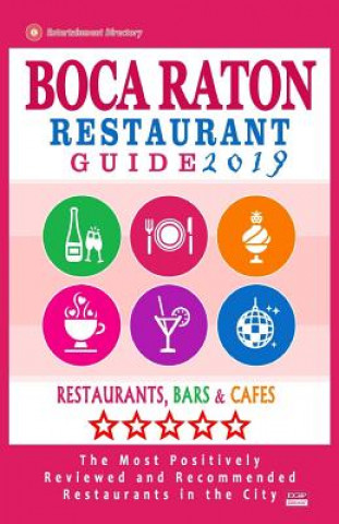 Könyv Boca Raton Restaurant Guide 2019: Best Rated Restaurants in Boca Raton, Florida - 400 Restaurants, Bars and Cafés Recommended for Visitors, 2019 Philipp M McCarthy