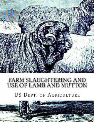 Buch Farm Slaughtering and Use of Lamb and Mutton: Farmers' Bulletin 1172 Us Dept of Agriculture