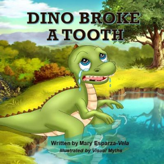 Книга Dino Broke a Tooth Mary Esparza Vela