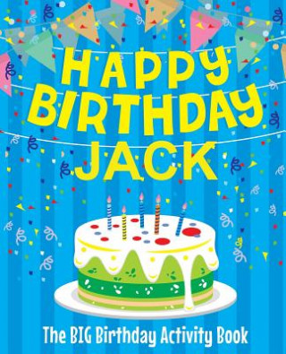 Knjiga Happy Birthday Jack - The Big Birthday Activity Book: (Personalized Children's Activity Book) Birthdaydr