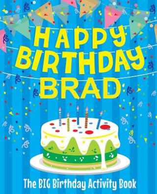 Książka Happy Birthday Brad - The Big Birthday Activity Book: (Personalized Children's Activity Book) Birthdaydr