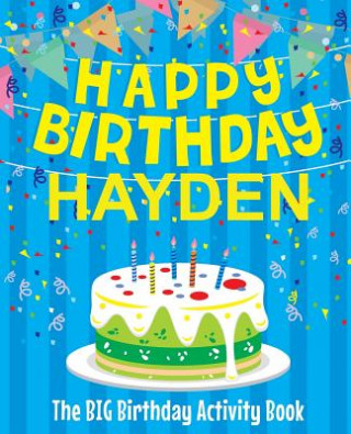 Carte Happy Birthday Hayden - The Big Birthday Activity Book: (Personalized Children's Activity Book) Birthdaydr