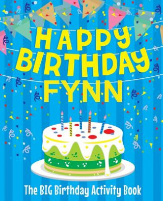 Könyv Happy Birthday Fynn - The Big Birthday Activity Book: (Personalized Children's Activity Book) Birthdaydr