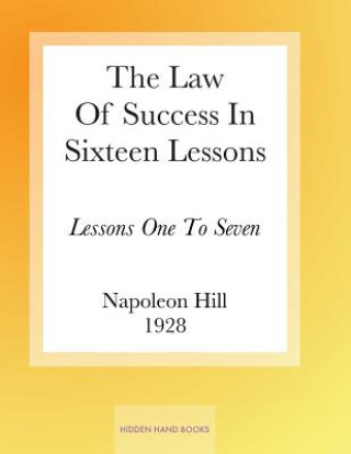 Könyv The Law Of Success In Sixteen Lessons by Napoleon Hill: Lessons One To Seven Napoleon Hill