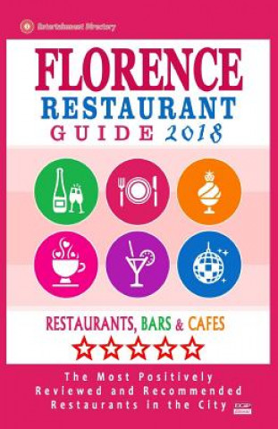 Carte Florence Restaurant Guide 2018: Best Rated Restaurants in Florence, Italy - Restaurants, Bars and Cafes Recommended for Visitors, Guide 2018 Charles N Connolly