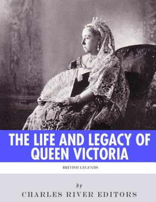 Książka British Legends: The Life and Legacy of Queen Victoria Charles River Editors