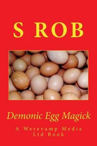 Kniha Demonic Egg Magick S Rob