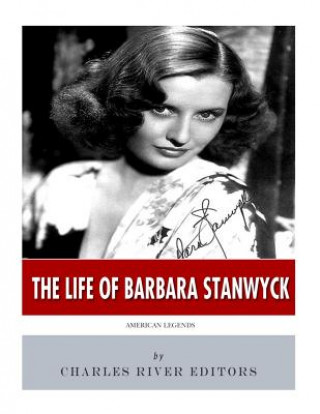 Libro American Legends: The Life of Barbara Stanwyck Charles River Editors