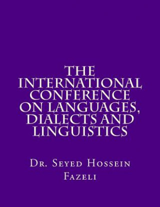 Knjiga The International Conference on Languages, Dialects and Linguistics Dr Seyed Hossein Fazeli