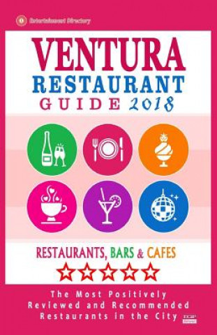 Kniha Ventura Restaurant Guide 2018: Best Rated Restaurants in Ventura, California - Restaurants, Bars and Cafes Recommended for Visitors - Guide 2018 Maurice F Schuyler