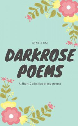 Libro Darkrose poems: new cover edition Aradia Kai