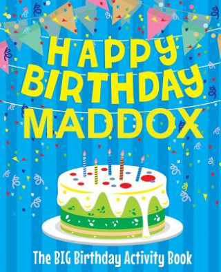 Carte Happy Birthday Maddox - The Big Birthday Activity Book: (Personalized Children's Activity Book) Birthdaydr