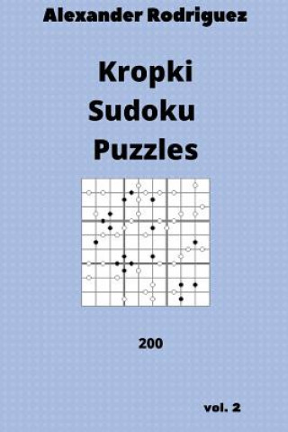 Könyv Kropki Sudoku Puzzles - 200 vol. 2 Alexander Rodriguez