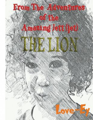 Knjiga The Lion: From the Adventures of the Amazing Jett(jet) Ey Wade