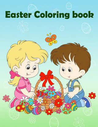 Kniha Easter Coloring Book: Easter Coloring Book for Kids, Happy Easter Gift for Kids, Kids Coloring Book with Fun, Easy, and Relaxing Coloring Pa The Rabbit Publishing