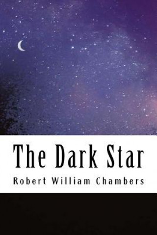 Kniha The Dark Star Robert William Chambers