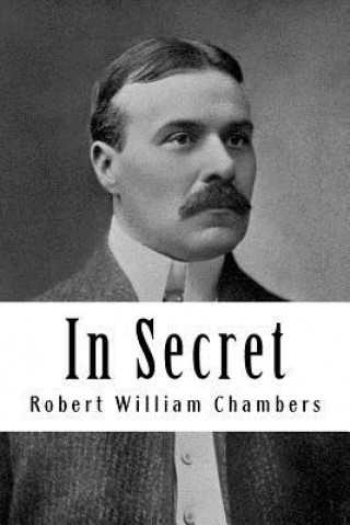 Könyv In Secret Robert William Chambers