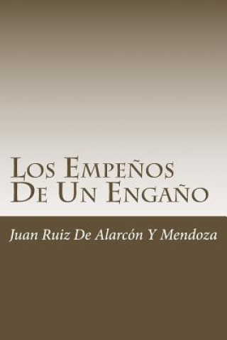 Kniha Los Empe?os De Un Enga?o Juan Ruiz de Alarcon y Mendoza