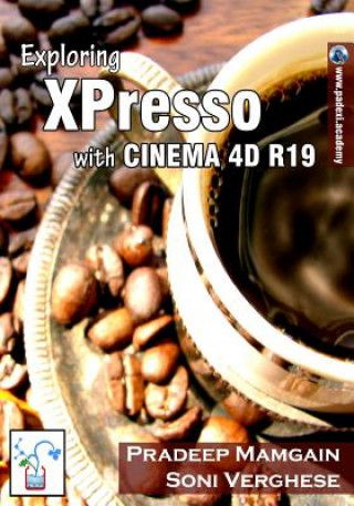 Knjiga Exploring XPresso With CINEMA 4D R19 Pradeep Mamgain