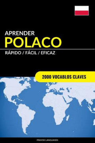 Könyv Aprender Polaco - Rapido / Facil / Eficaz Pinhok Languages
