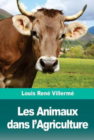 Könyv Les Animaux dans l'Agriculture Louis Rene Villerme