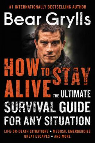 Kniha How to Stay Alive Bear Grylls