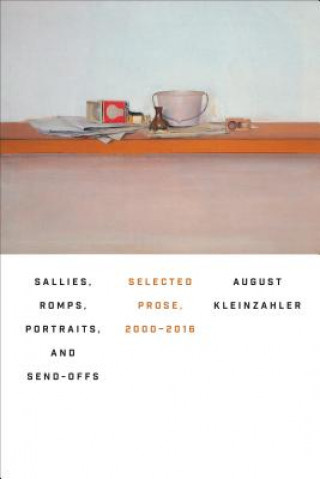 Knjiga Sallies, Romps, Portraits, and Sendoffs August Kleinzahler