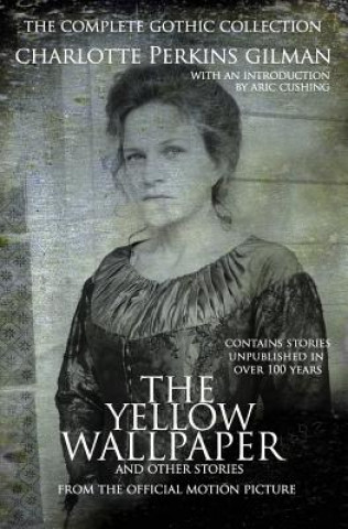 Book The Yellow Wallpaper and other stories: The Complete Gothic Collection Charlotte Perkins Gilman