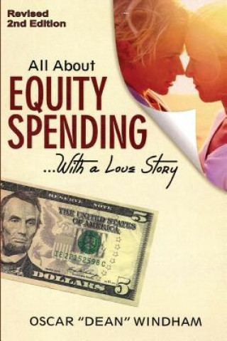 Kniha "All About Equity Spending... With a Love Story": "Equity Spending" Oscar Dean Windham
