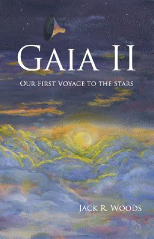 Kniha Gaia II: Our First Voyage to the Stars Jack R Woods