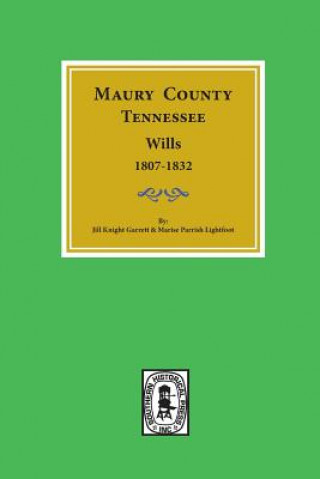 Kniha Maury County, Tennessee Wills, 1807-1832. Jill K Garrett