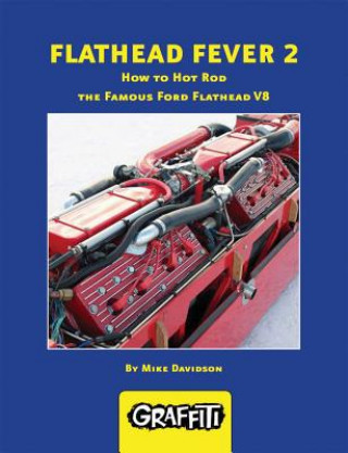 Könyv Flathead Fever 2: How to Hot Rod the Famous Ford Flathead V8 Mike Davidson
