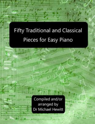 Knjiga Fifty Traditional And Classical Pieces for Easy Piano Dr Michael Hewitt