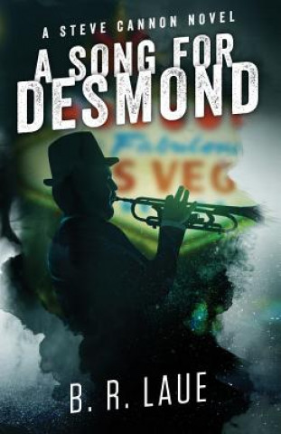 Carte A Song For Desmond: A Steve Cannon Novel Mr B R Laue