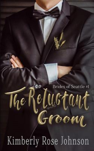 Kniha The Reluctant Groom Kimberly Rose Johnson